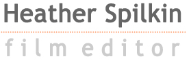Heather Spilkin, Film and Video Editor